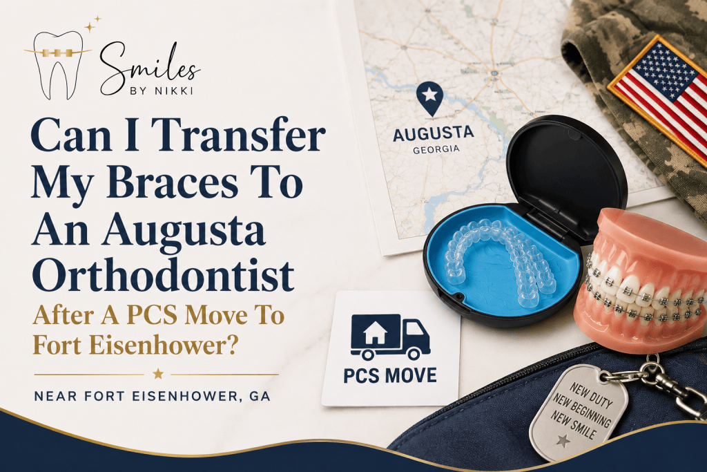 Can I Transfer My Braces To An Augusta Orthodontist After A PCS Move To Fort Eisenhower?